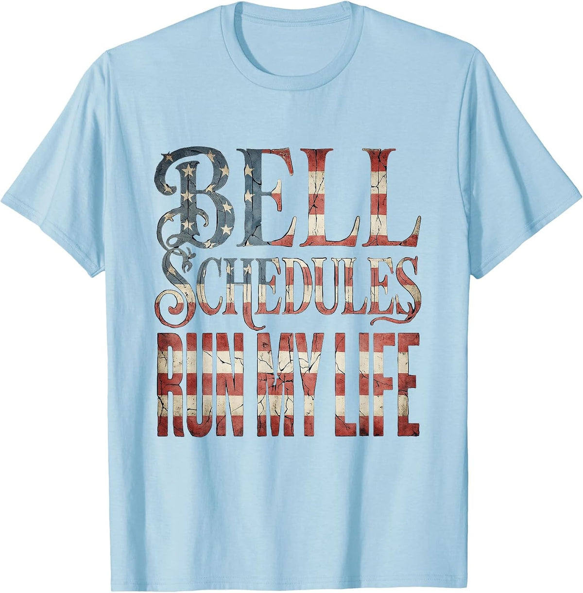 Bell Schedules Run My Life Middle School Teacher T-Shirt - Baby Blue
