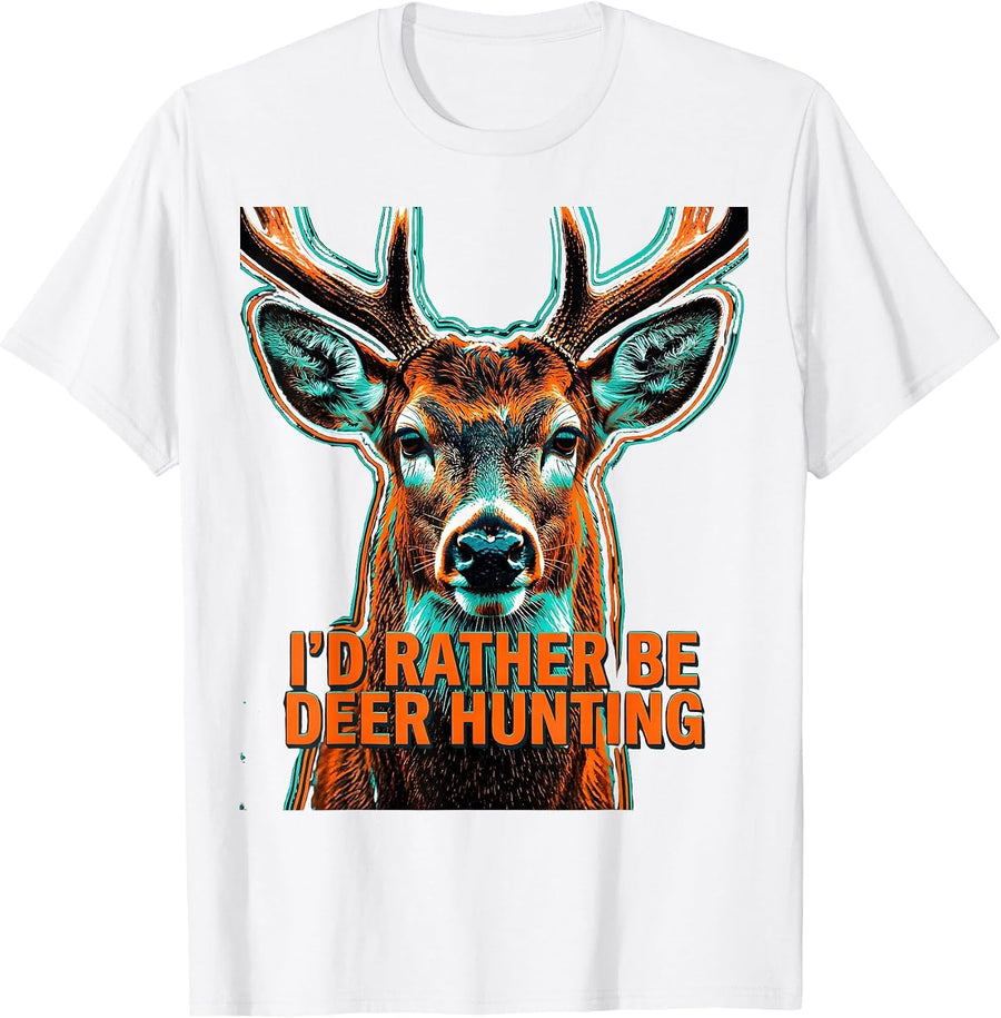 Men's I'd Rather Be Deer Hunting Funny Hunting Dad Gift T-Shirt - White