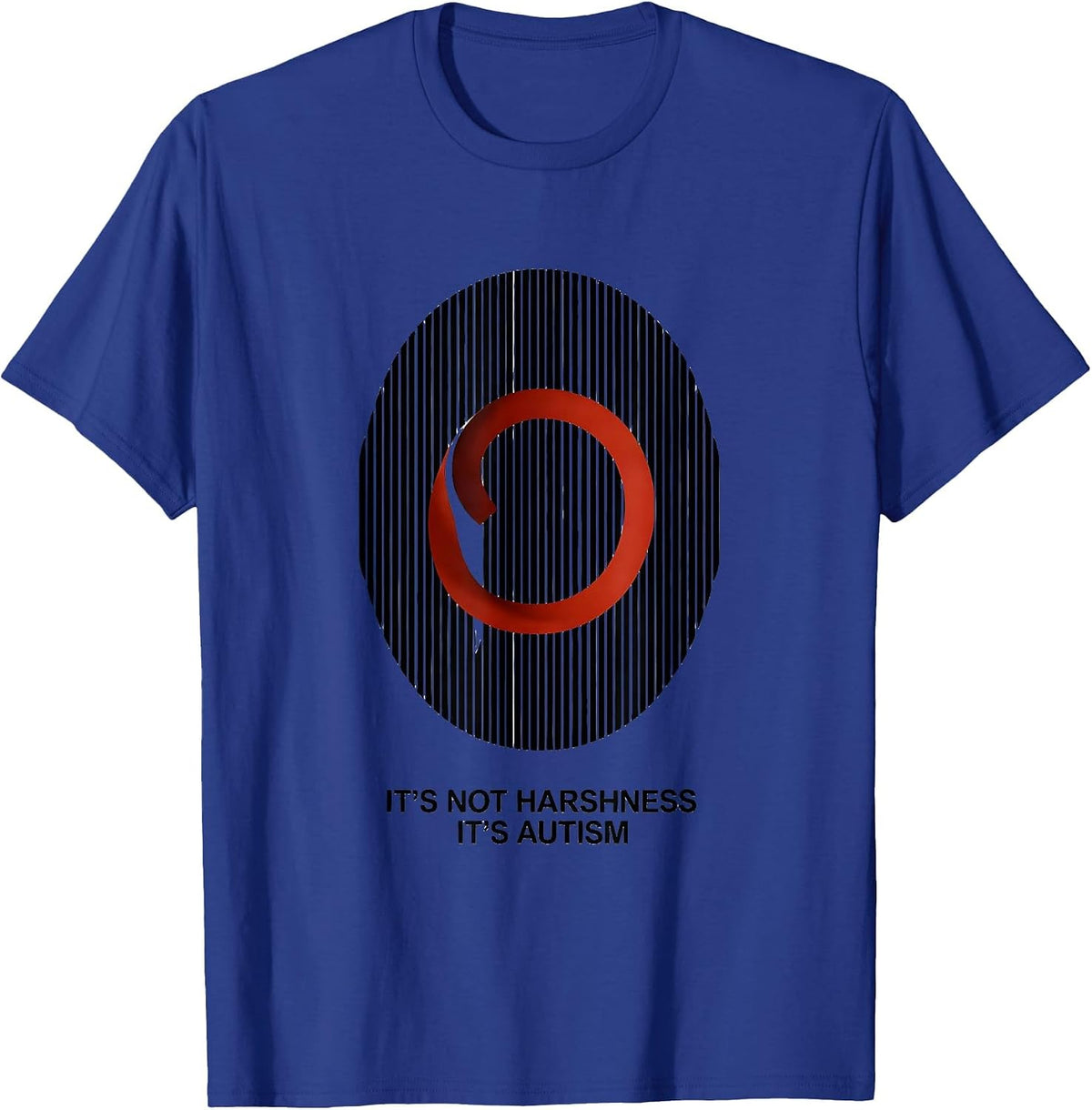 It's Not Harshness It's Autism Funny Neurodiversity T-Shirt - Royal Blue
