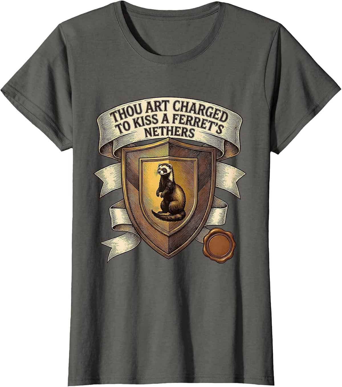 Women's Thou Art Charged To Kiss A Ferret's Nethers Funny T-Shirt - Asphalt Grey