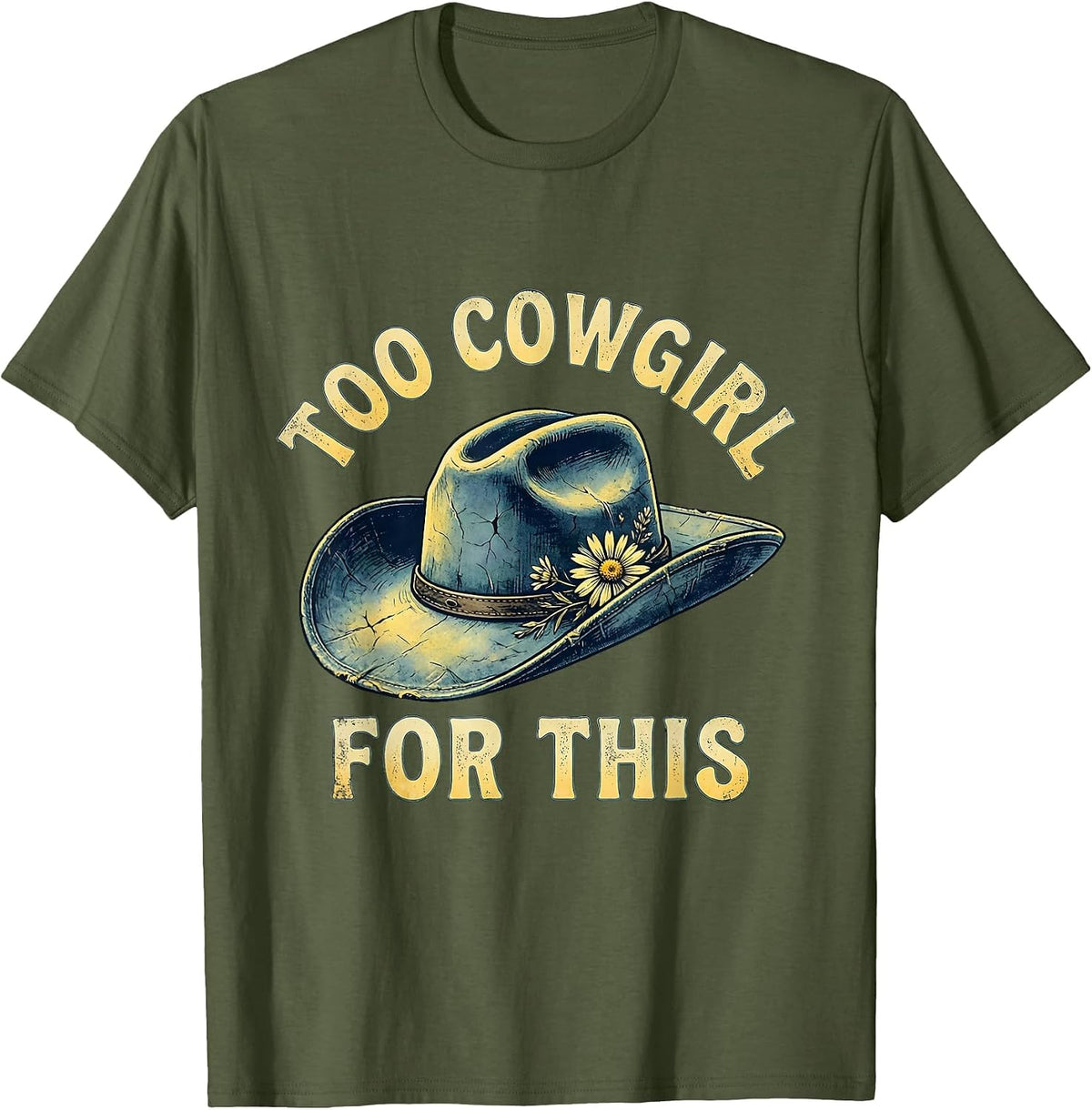 Men's Too Cowgirl For This Denim Western Design T-Shirt - Olive Green