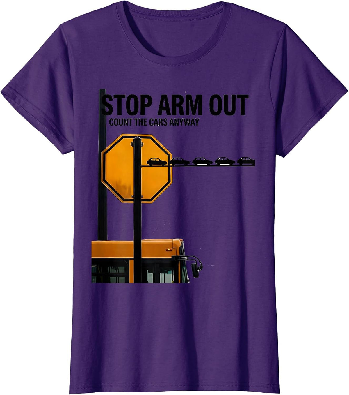 Women's Stop Arm Out Count The Cars Anyway Funny School Bus Driver T-Shirt - Purple
