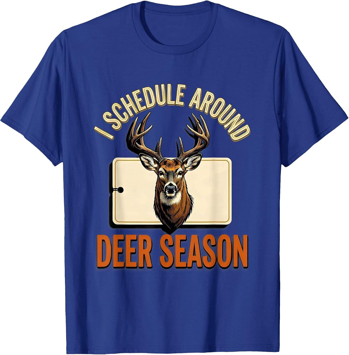 I Schedule Around Deer Season Funny Hunting Dad Humor T-Shirt - Royal Blue