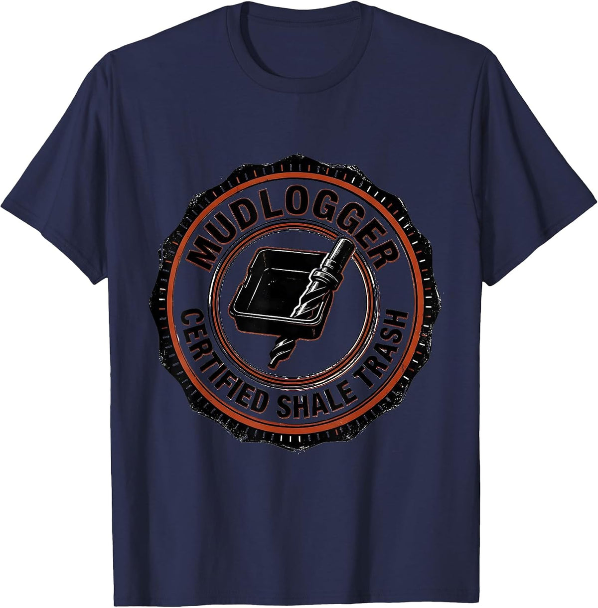 Mudlogger, Certified Shale Trash Oilfield Worker Rugged T-Shirt - Navy Blue