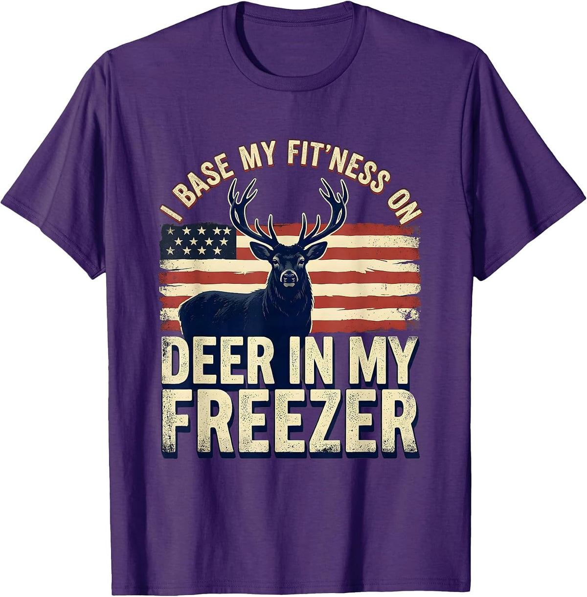 Men's I Base My Fit'ness On Deer In My Freezer Hunting Dad T-Shirt - Purple