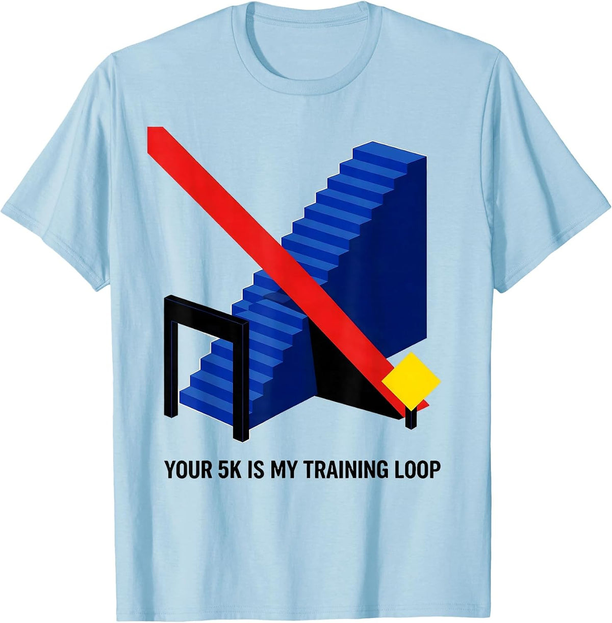 Men's Your 5K Is My Training Loop Funny Cross Country Runner Gift T-Shirt - Baby Blue