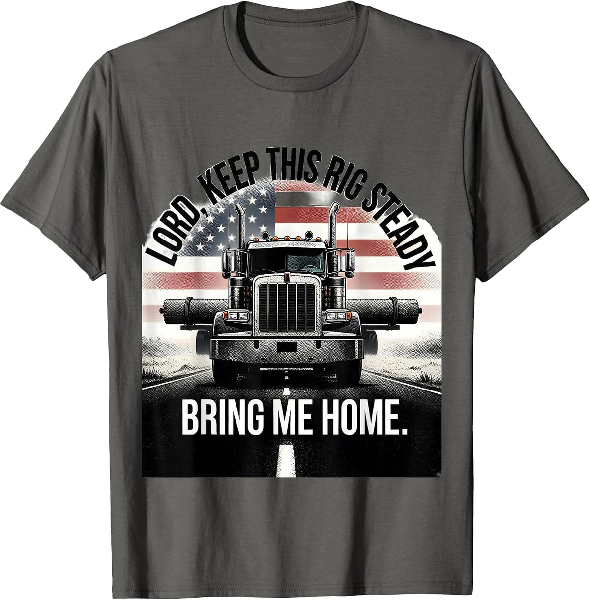 Men's Lord, Keep This Rig Steady, Bring Me Home Trucker T-Shirt - Asphalt Grey