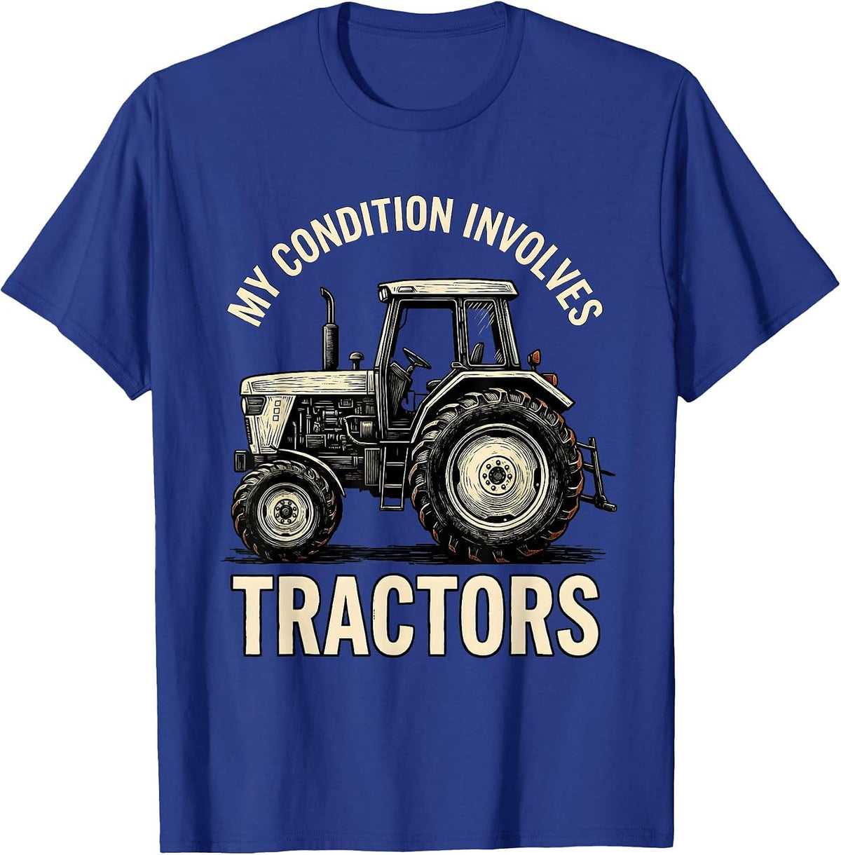 Men's My Condition Involves Tractors Funny Farmer Tractor Owner T-Shirt - Royal Blue