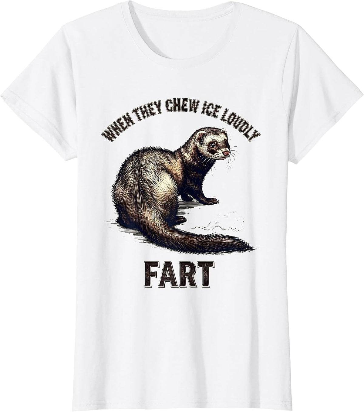 When They Chew Ice Loudly Fart Funny Ferret Fart Joke Meme T-Shirt - White