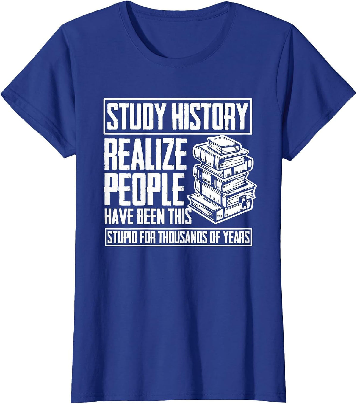 Historian Joke for History Teacher and Funny History Buff T-Shirt - Royal Blue