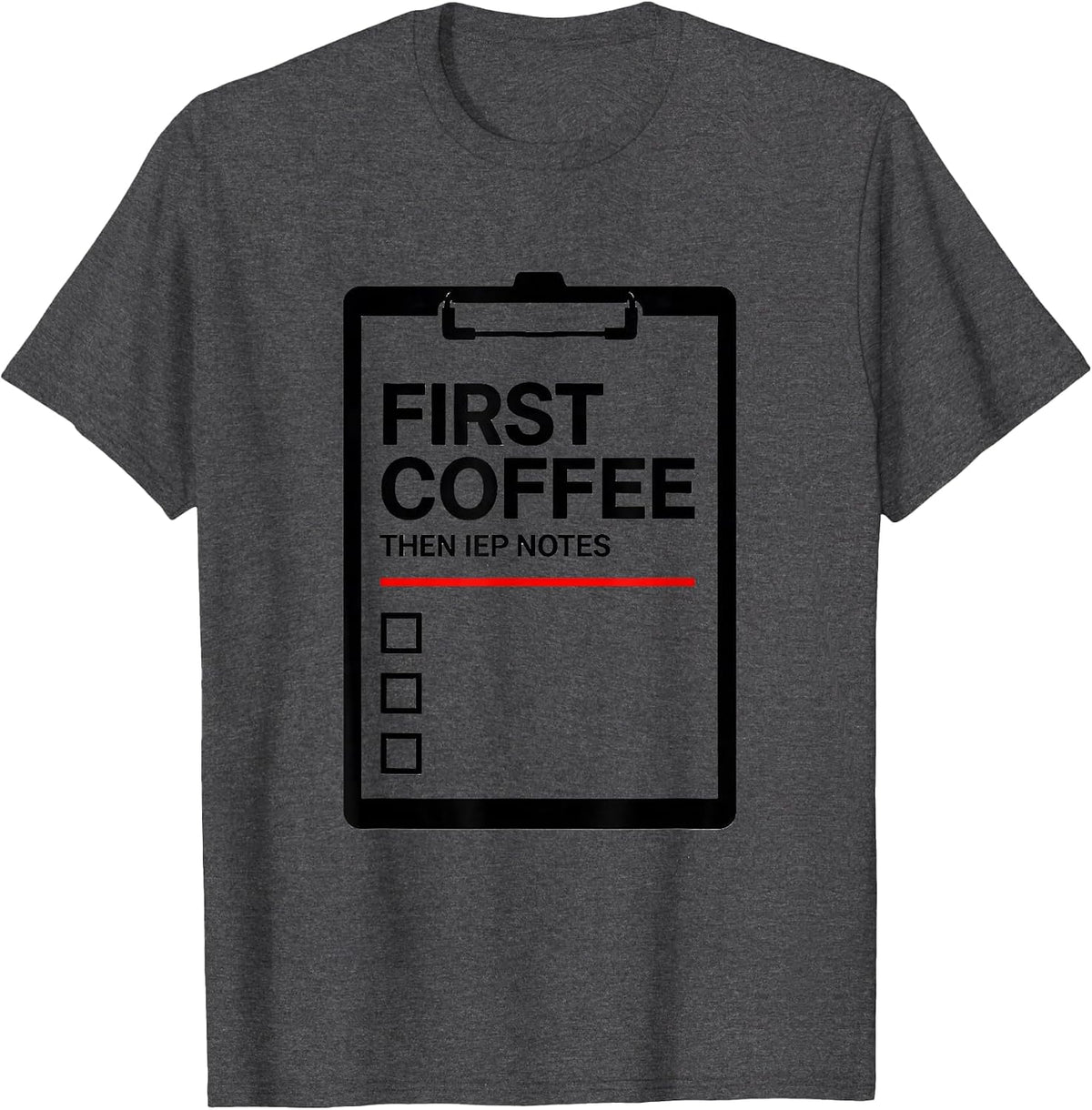 Men's First Coffee Then IEP Notes Funny Teacher Back to School T-Shirt - Dark Heather Grey