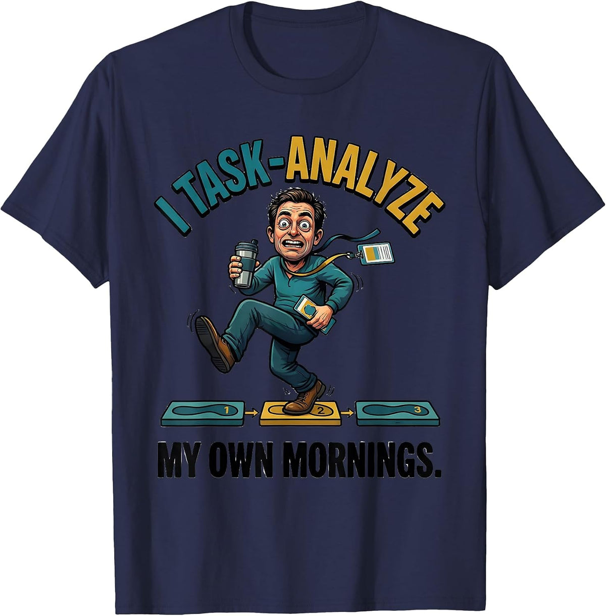 I Task-Analyze My Own Mornings Funny Special Education T-Shirt - Navy Blue