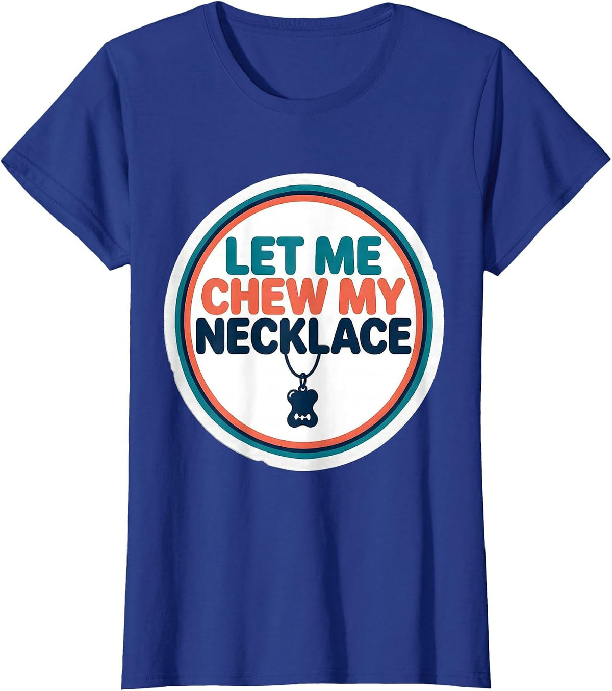 Women's Let Me Chew My Necklace Funny Autism ADHD Neurodivergent T-Shirt - Royal Blue