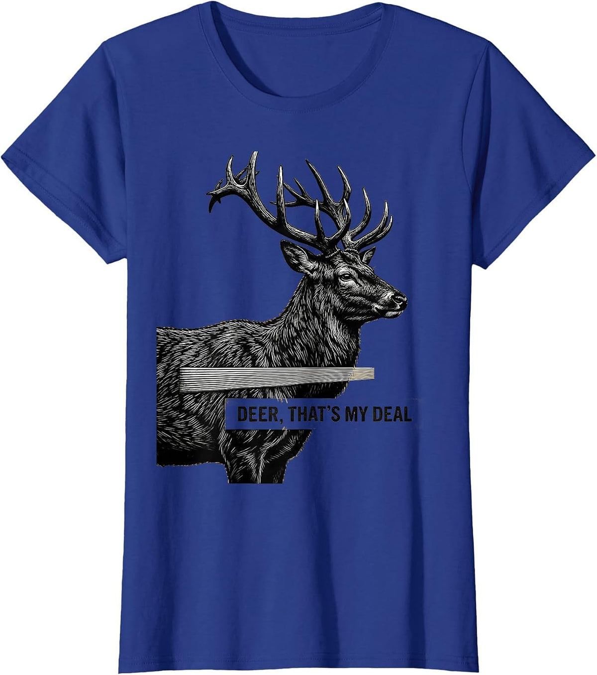 Women's Deer That's My Deal Scratchboard Funny Deer Hunting Camo T-Shirt - Royal Blue