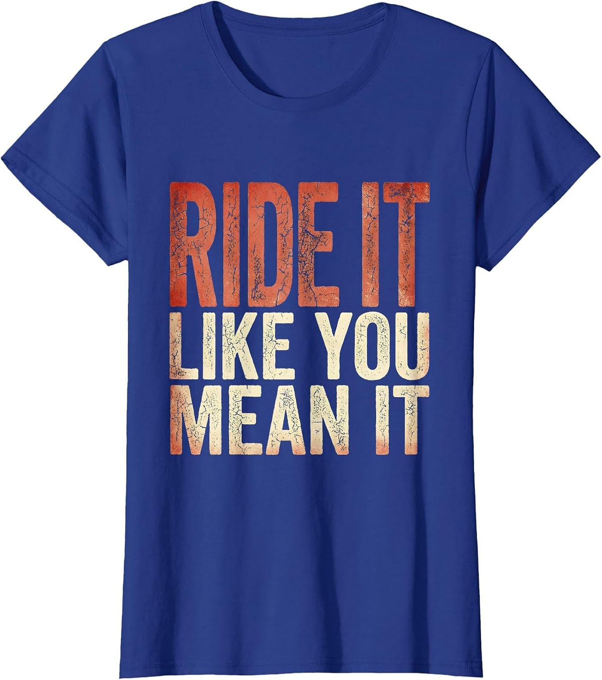 Women's Ride It Like You Mean It Cowgirl Design T-Shirt - Royal Blue
