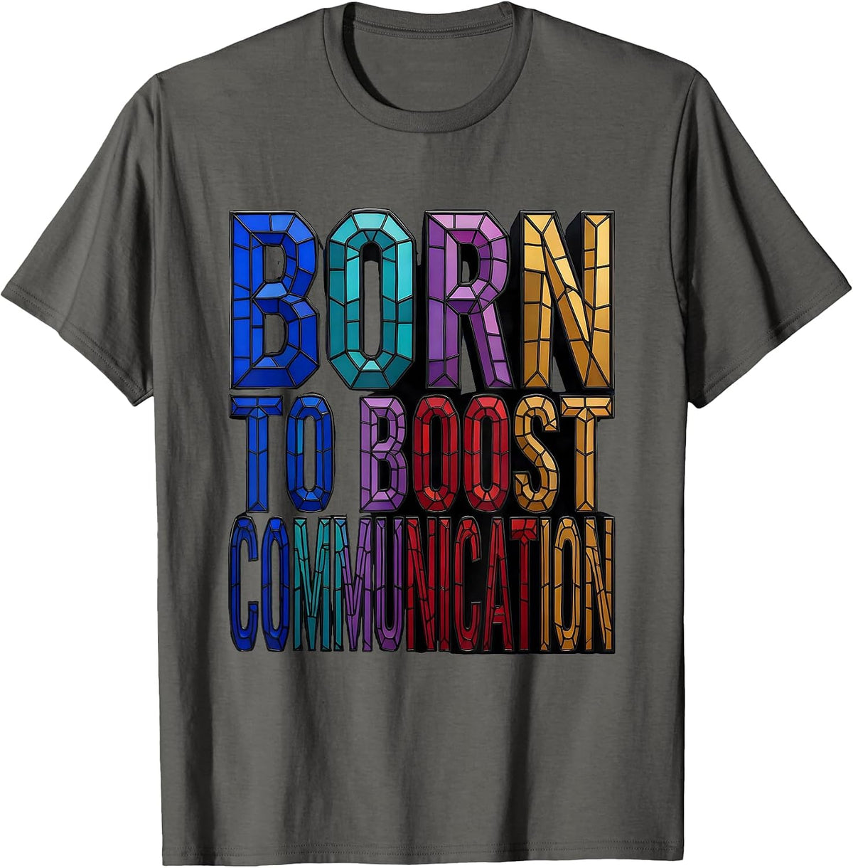 Born to Boost Communication Inspiring Design T-Shirt - Asphalt Grey
