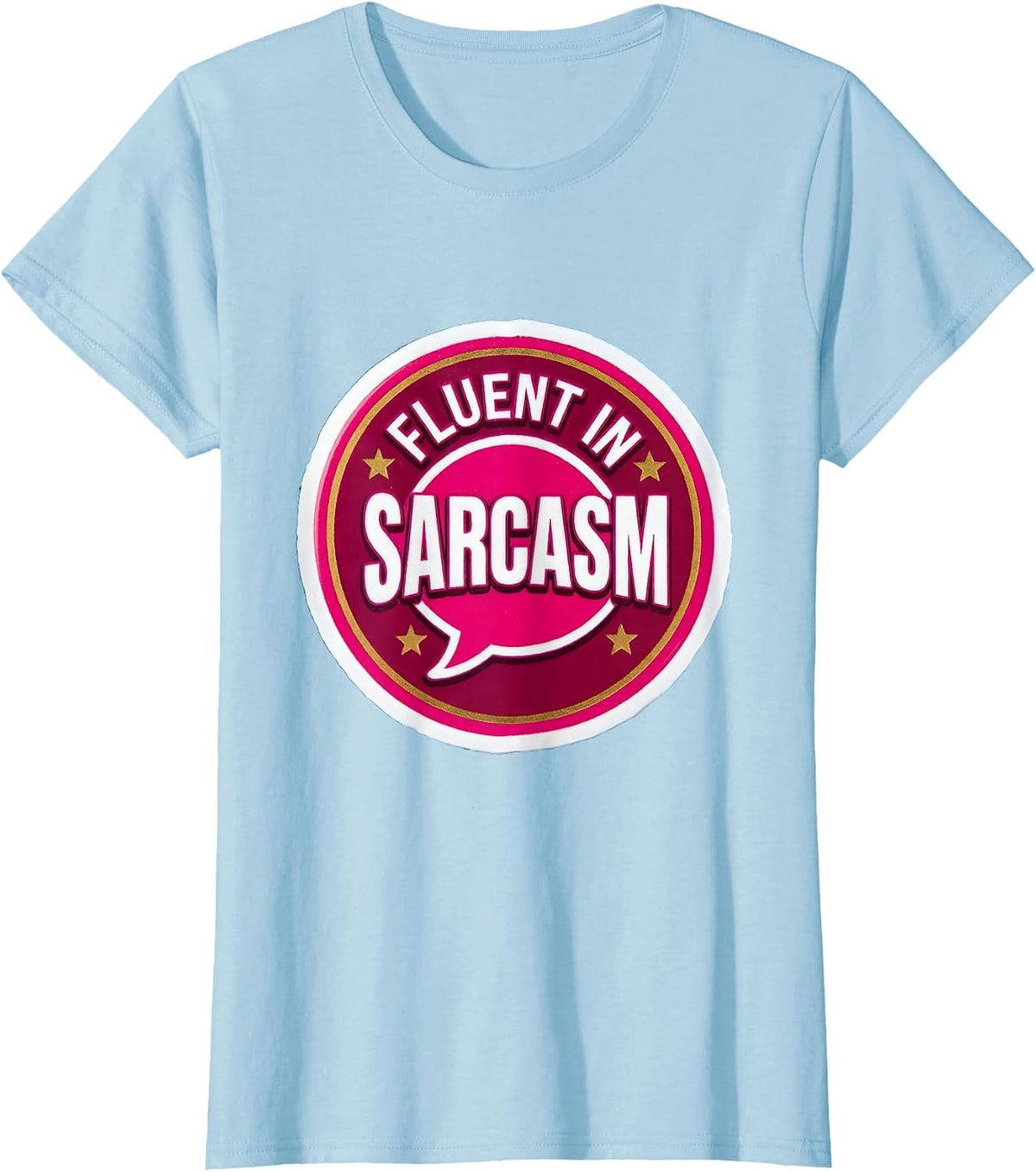 Fluent In Sarcasm Funny Sarcastic Quote Design T-Shirt - Baby Blue