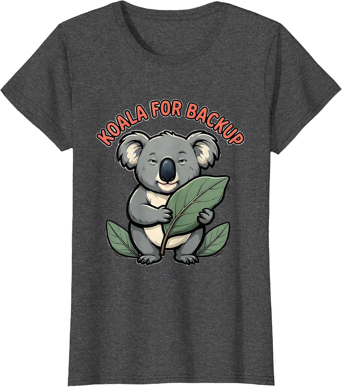 Women's Koala For Backup Cute Koala Pun Animal Lover Humor T-Shirt - Dark Heather Grey