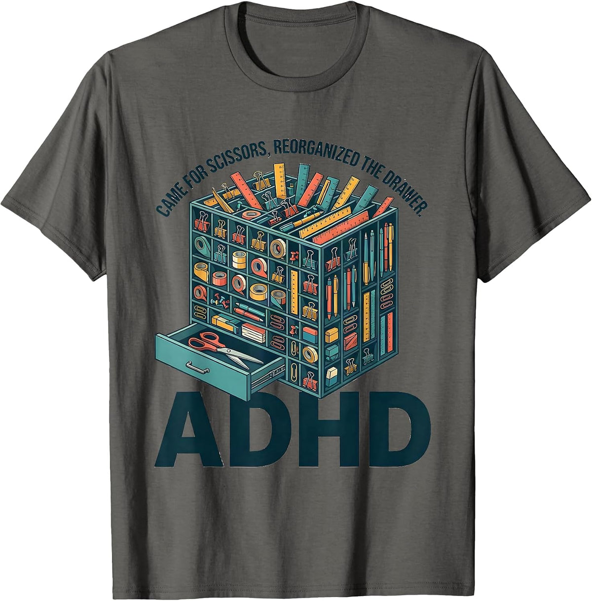 Men's Came For Scissors, Reorganized The Drawer, ADHD Funny T-Shirt - Asphalt Grey