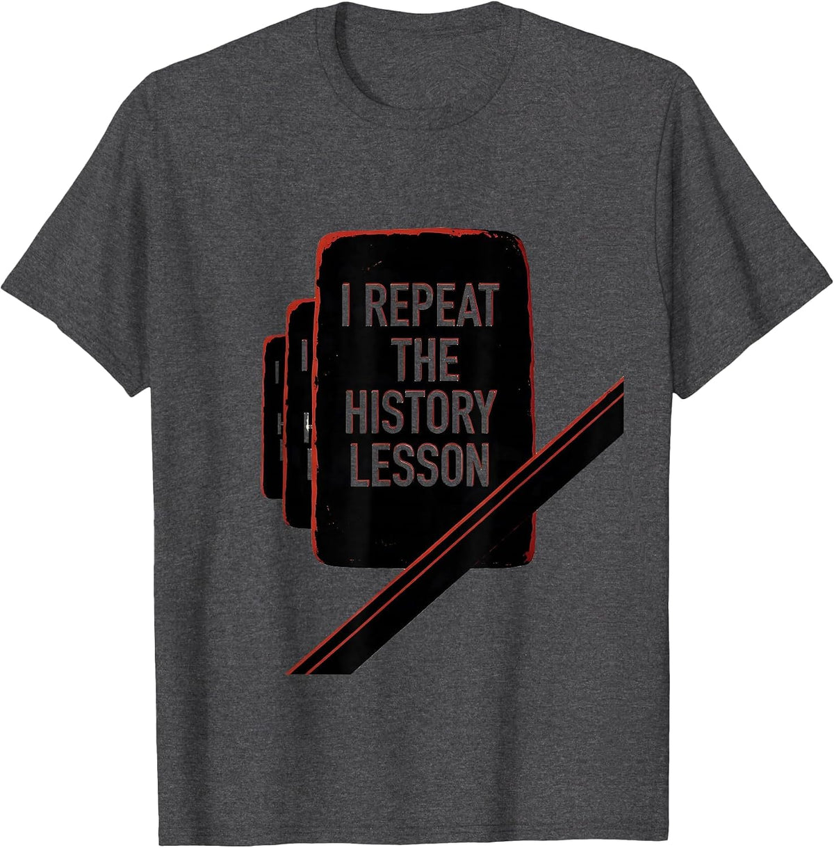 Men's I Repeat The History Lesson Funny History Teacher History T-Shirt - Dark Heather Grey