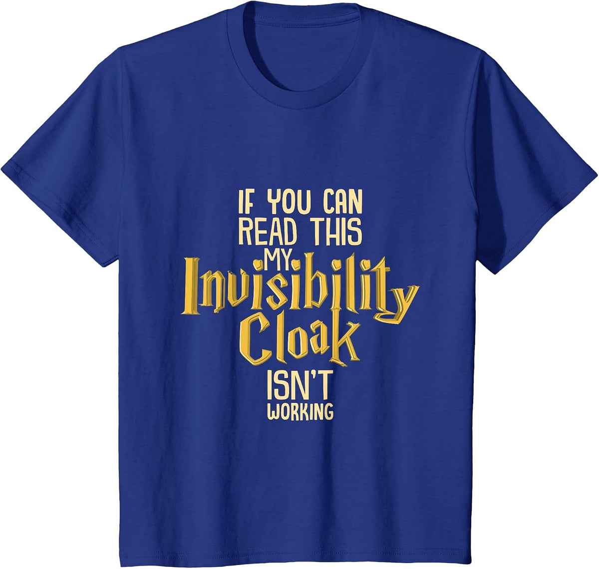 Invisibility Cloak If You Can Read This It Isn't Working T-Shirt - Royal Blue
