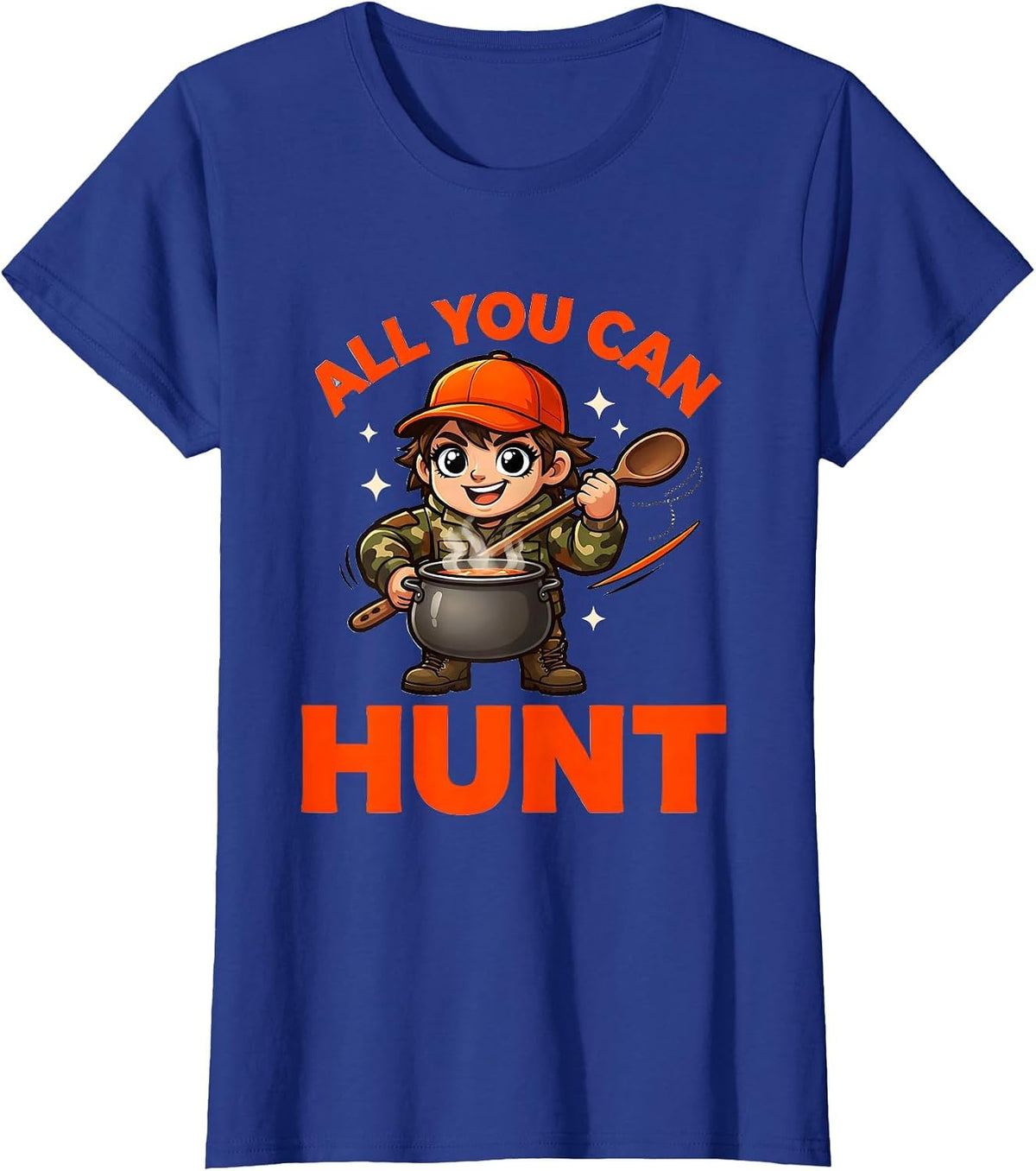Women's ALL YOU CAN HUNT Funny Deer Hunter Camp Kitchen Gift T-Shirt - Royal Blue