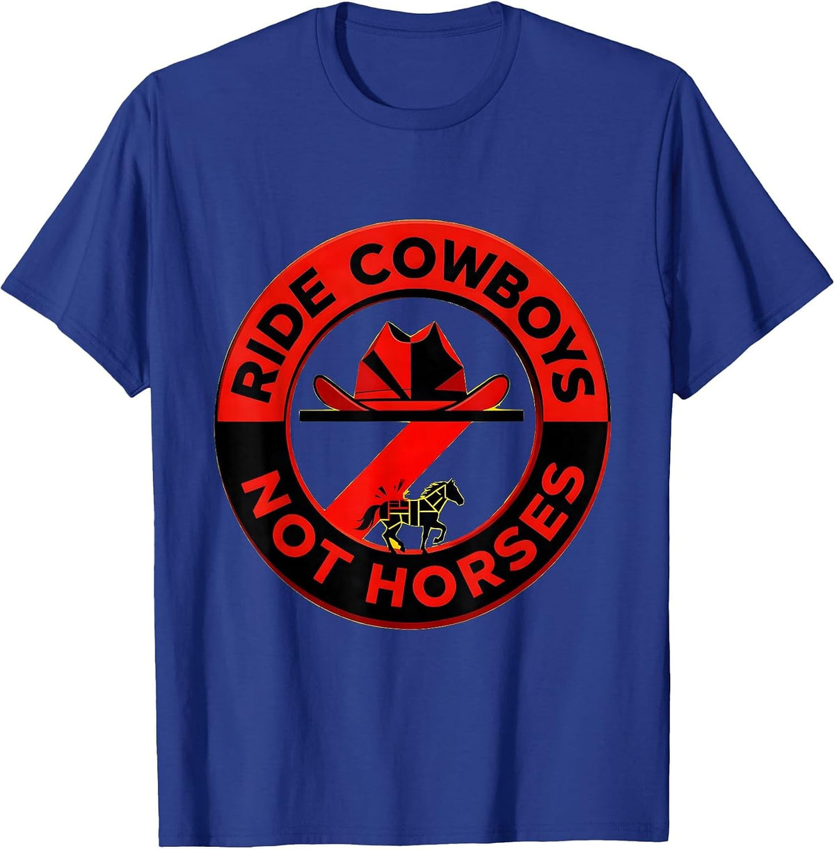Men's Ride Cowboys Not Horses Western Humor Design T-Shirt - Royal Blue