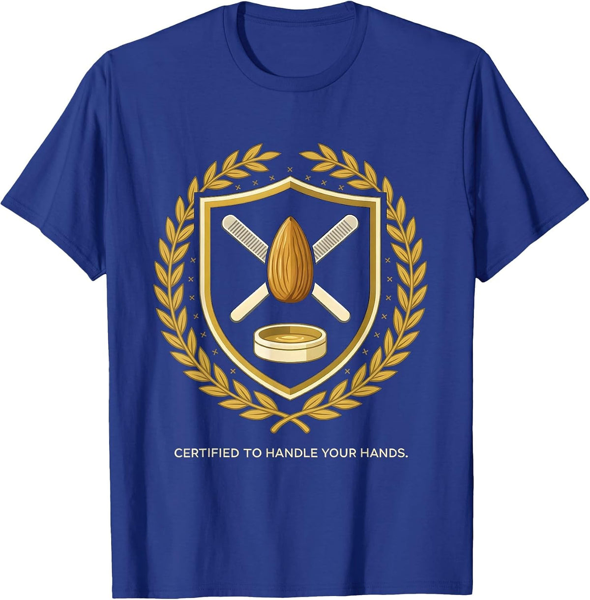 Certified To Handle Your Hands Funny Nail Tech Humor T-Shirt - Royal Blue