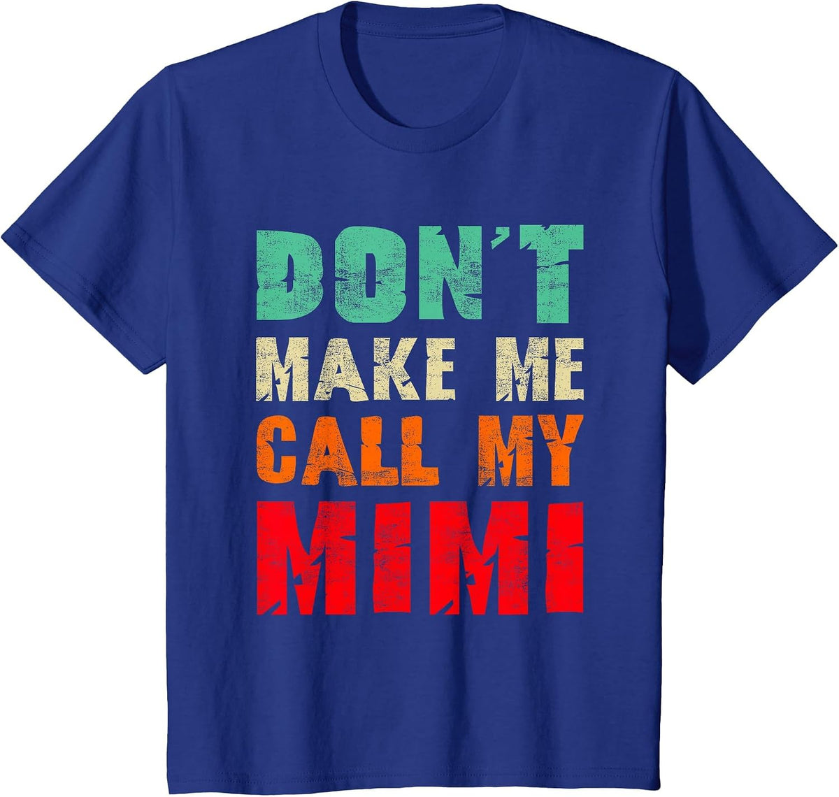 Don't Make Me Call My Mimi Grandma Funny Grandchild T-Shirt - Royal Blue