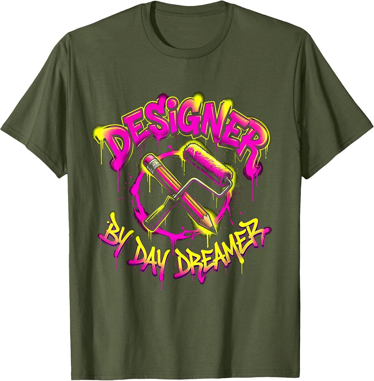 Designer By Day Dreamer Creative Graphic Design T-Shirt - Olive Green