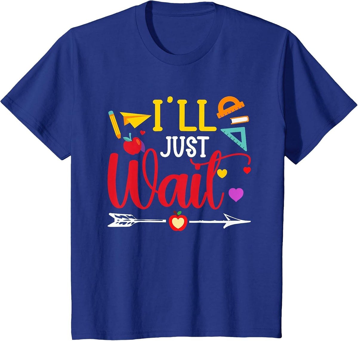 I'll Just Wait I Teacher T-Shirt - Royal Blue