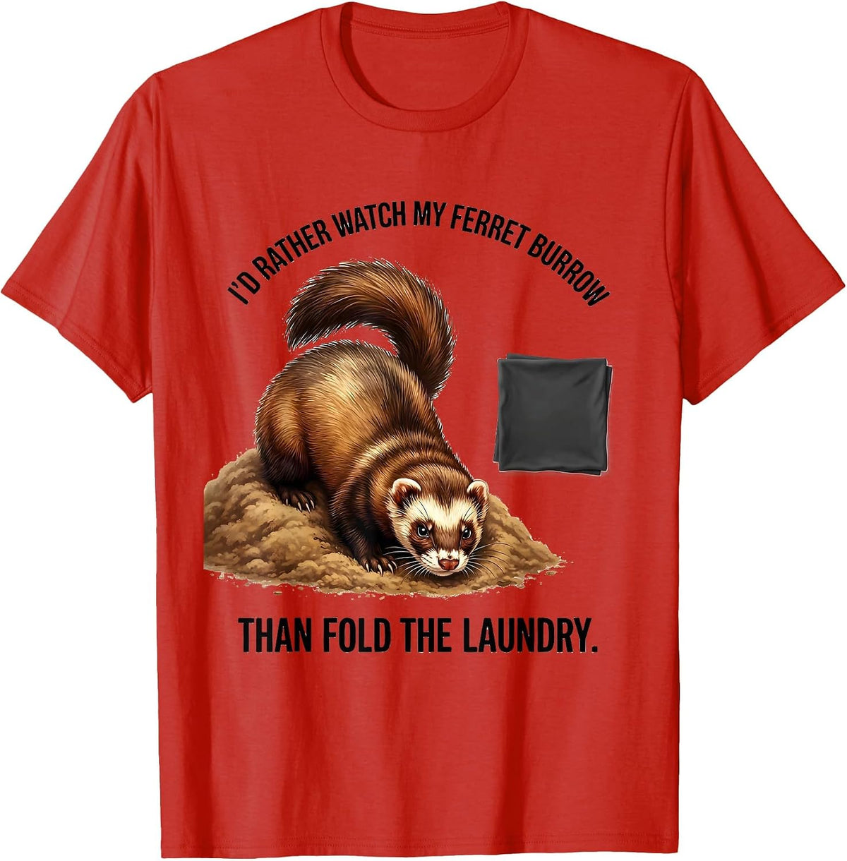 Men's I'd Rather Watch My Ferret Burrow Than Fold The Laundry T-Shirt - Red