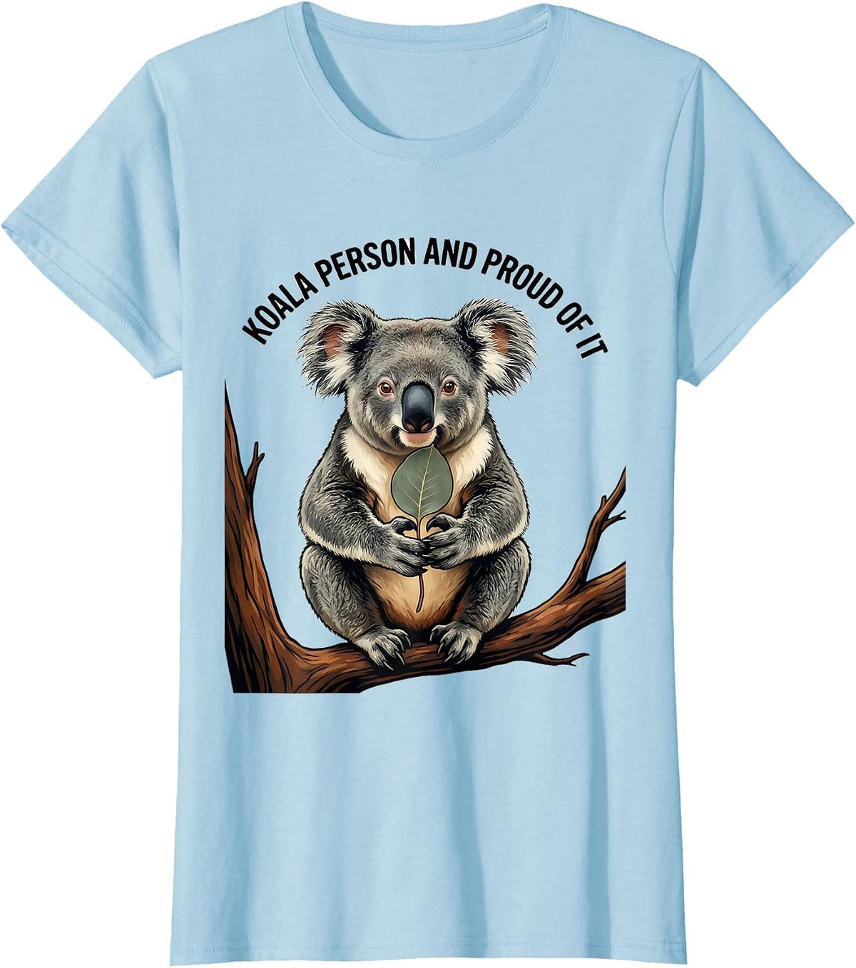 Koala Person And Proud Of It Funny Koala Lover Animal Humor T-Shirt - Baby Blue