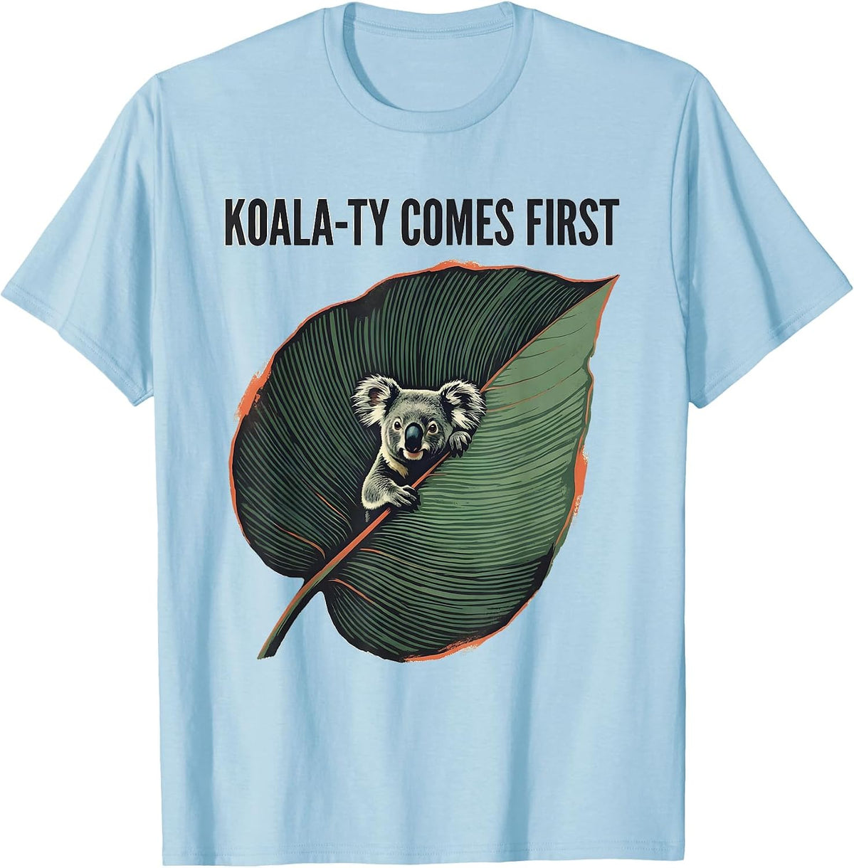 Men's Koala-ty Comes First Cute Koala Lover Animal Humor T-Shirt - Baby Blue