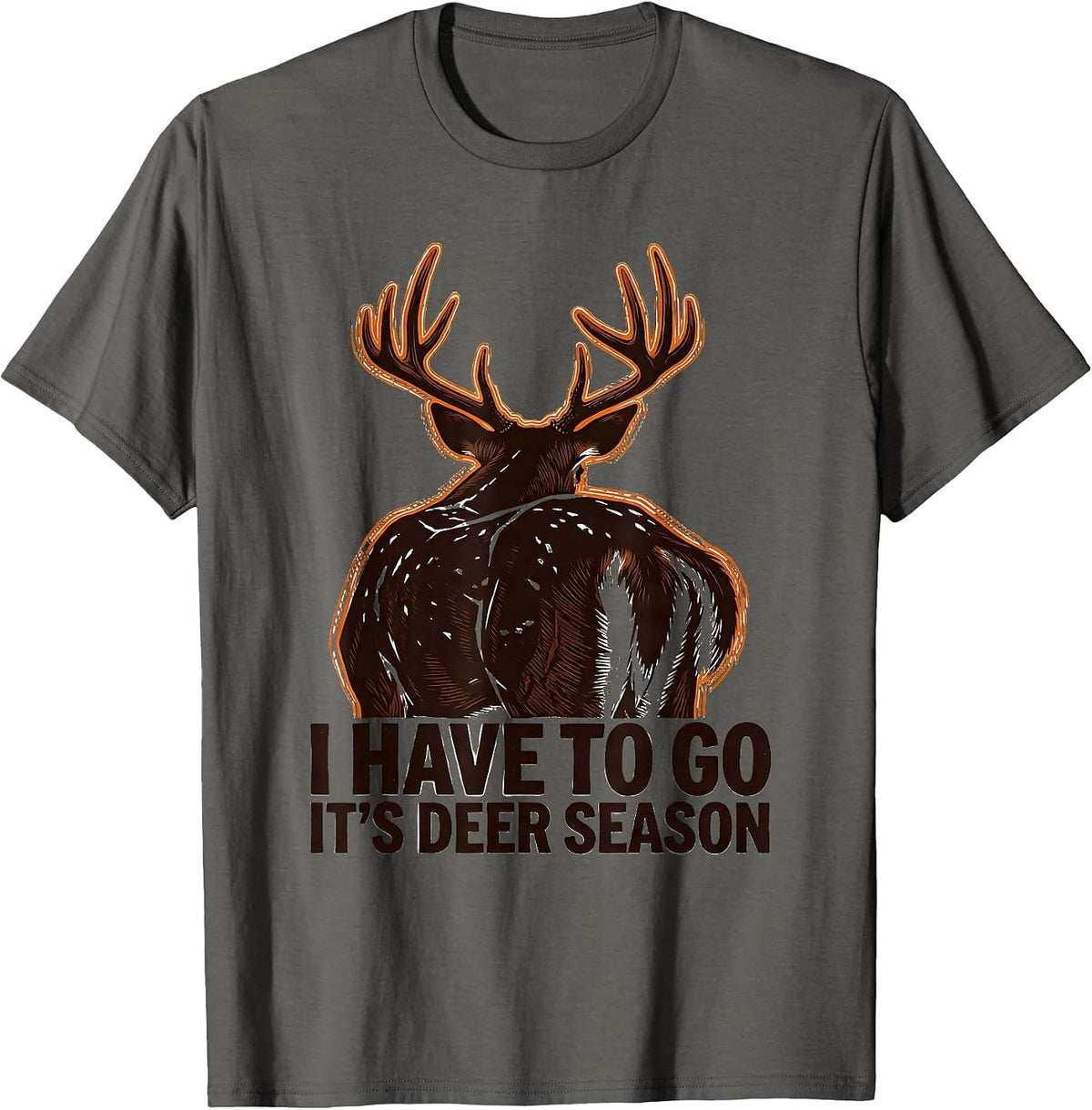 Men's I Have To Go—It's Deer Season Funny Deer Hunter Hunting Dad T-Shirt - Asphalt Grey