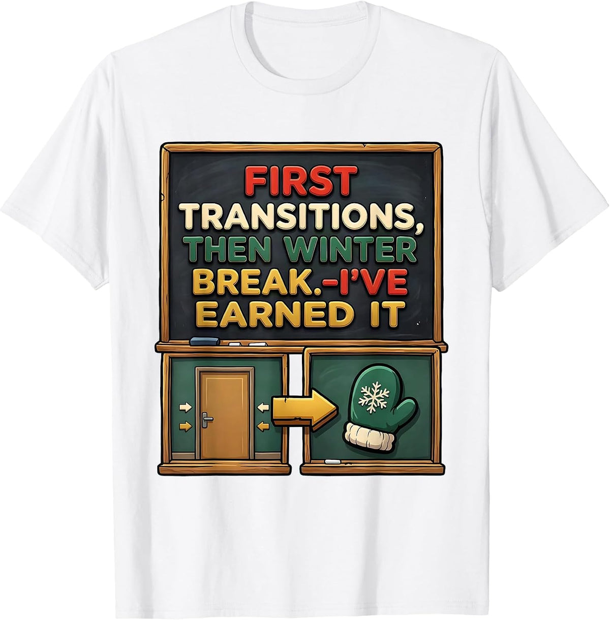 Men's First Transitions Then Winter Break I've Earned It Teacher T-Shirt - White