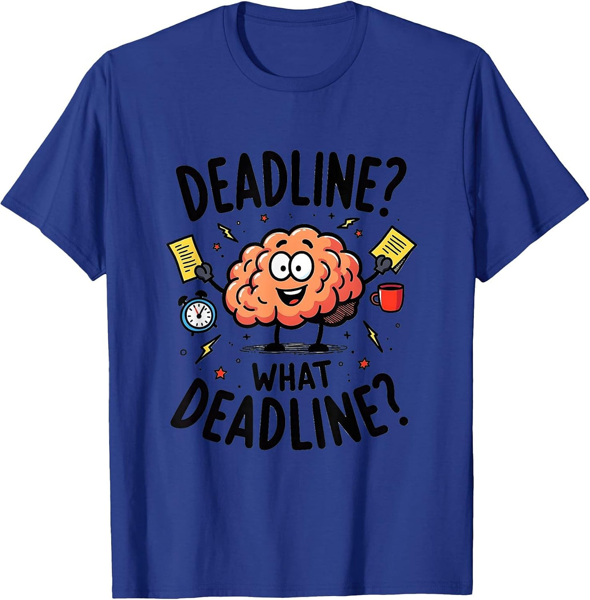 Deadline? What Deadline? Funny ADHD Design T-Shirt - Royal Blue