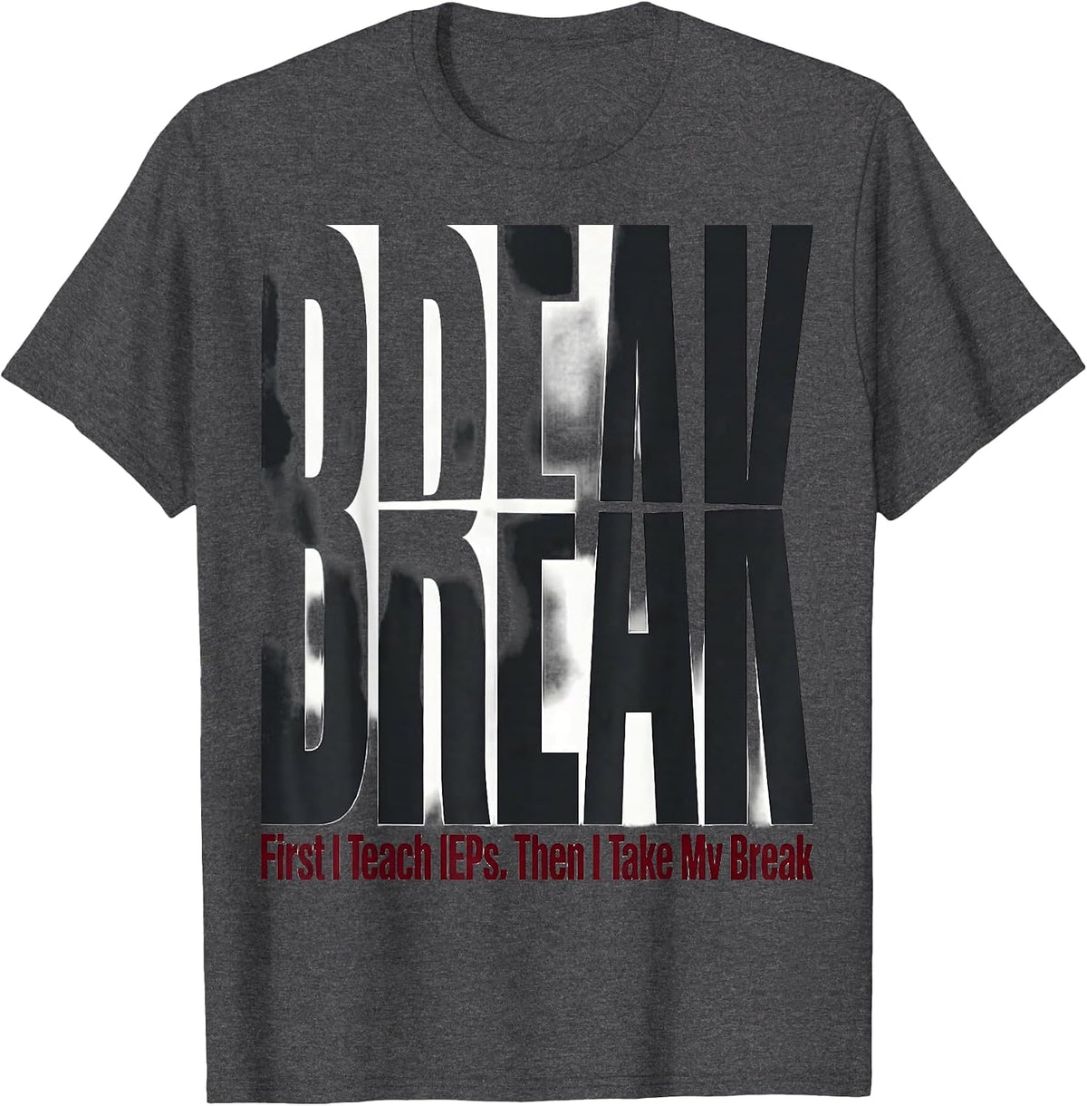 Men's First I Teach IEPs Then I Take My Break Teacher T-Shirt - Dark Heather Grey