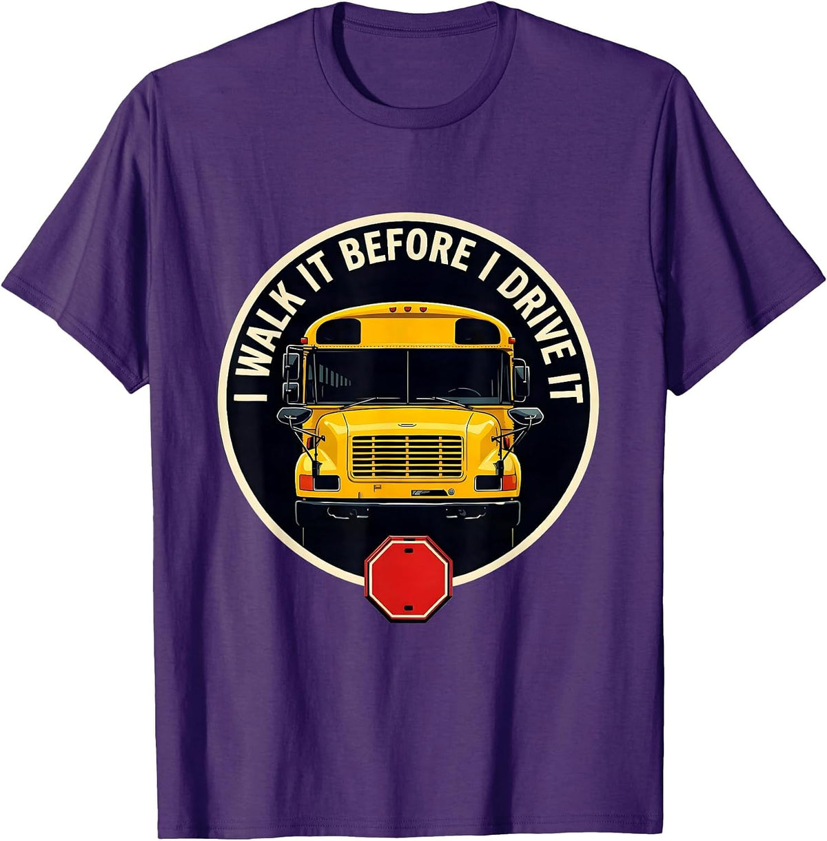 Men's I Walk It Before I Drive It Funny School Bus Driver T-Shirt - Purple
