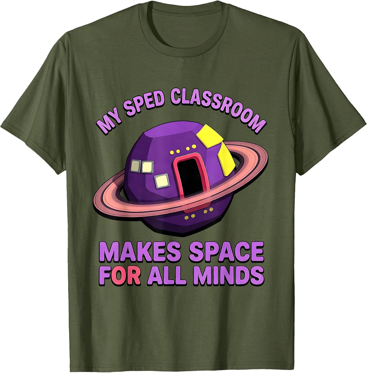 My SPED Classroom Makes Space For All Minds Inclusion T-Shirt - Olive Green