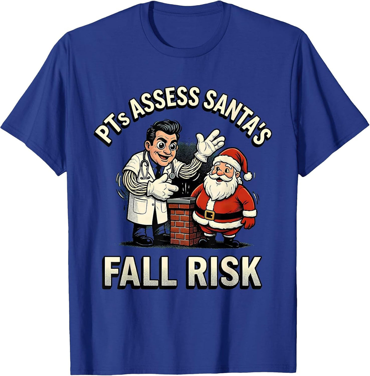 PTs Assess Santa's Fall Risk Funny Physical Therapist T-Shirt - Royal Blue