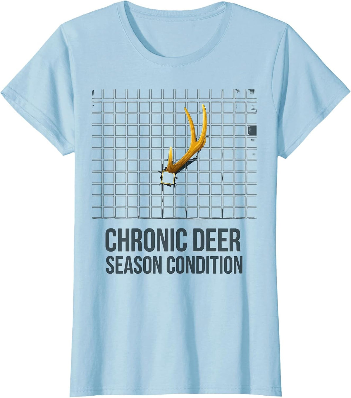 Chronic Deer Season Condition Funny Deer Hunting Camo Dad T-Shirt - Baby Blue