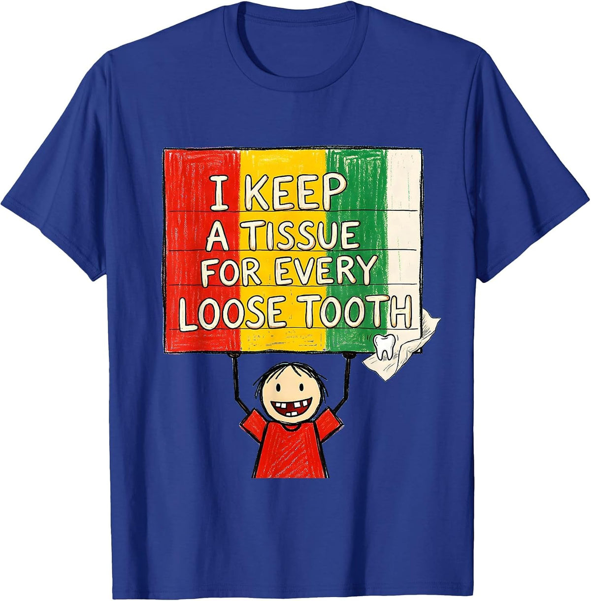 Men's I Keep A Tissue For Every Loose Tooth Funny Teacher Humor T-Shirt - Royal Blue