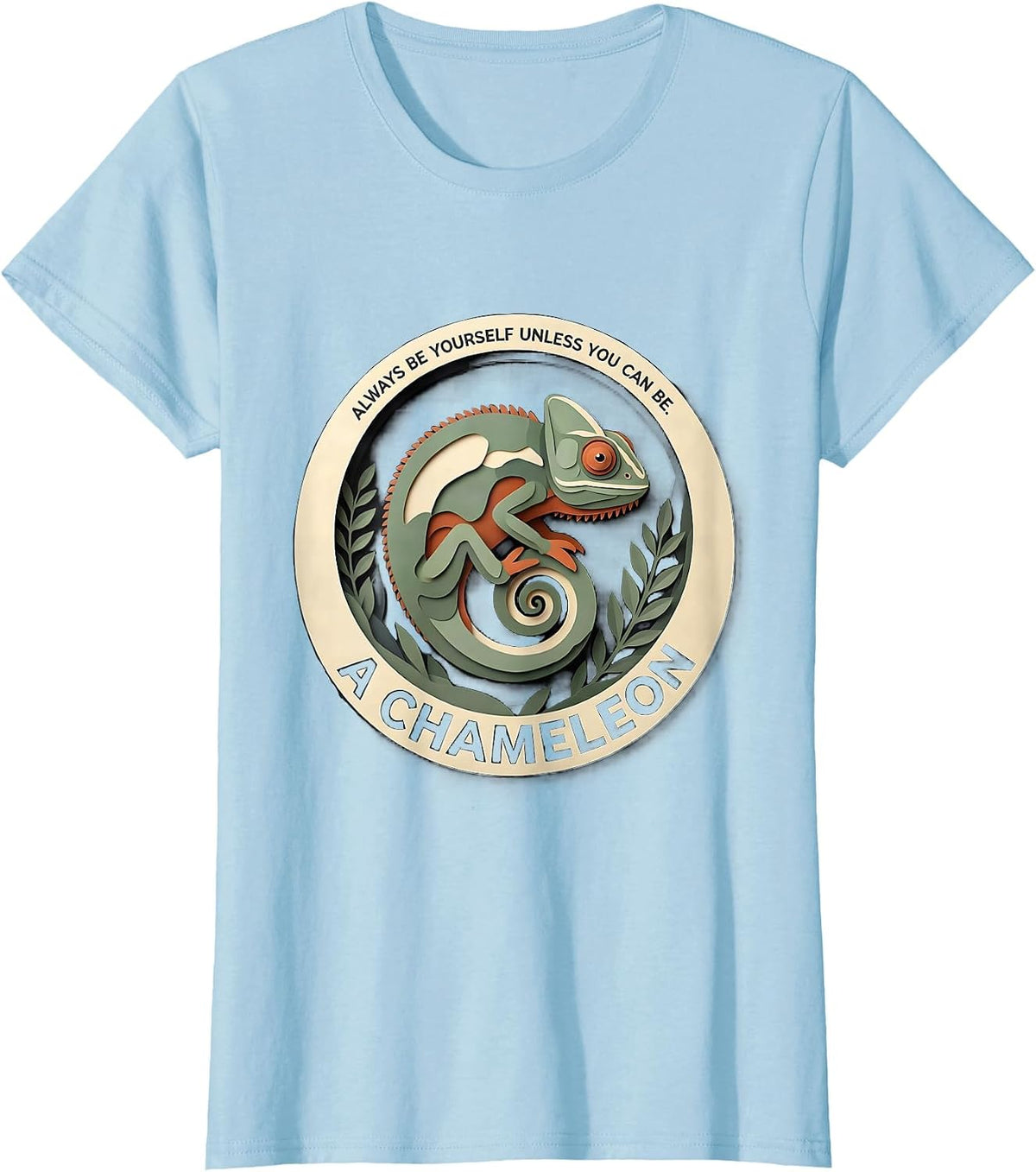 Women's Always Be Yourself Unless You Can Be A Chameleon Funny T-Shirt - Baby Blue