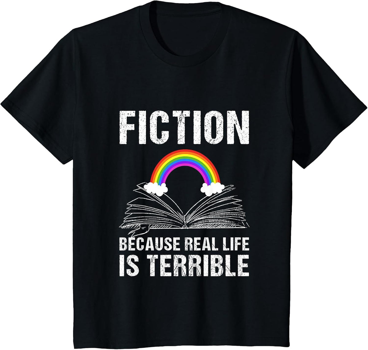 Fiction Because Real Life is Terrible Reading Book Lover T-Shirt - Black