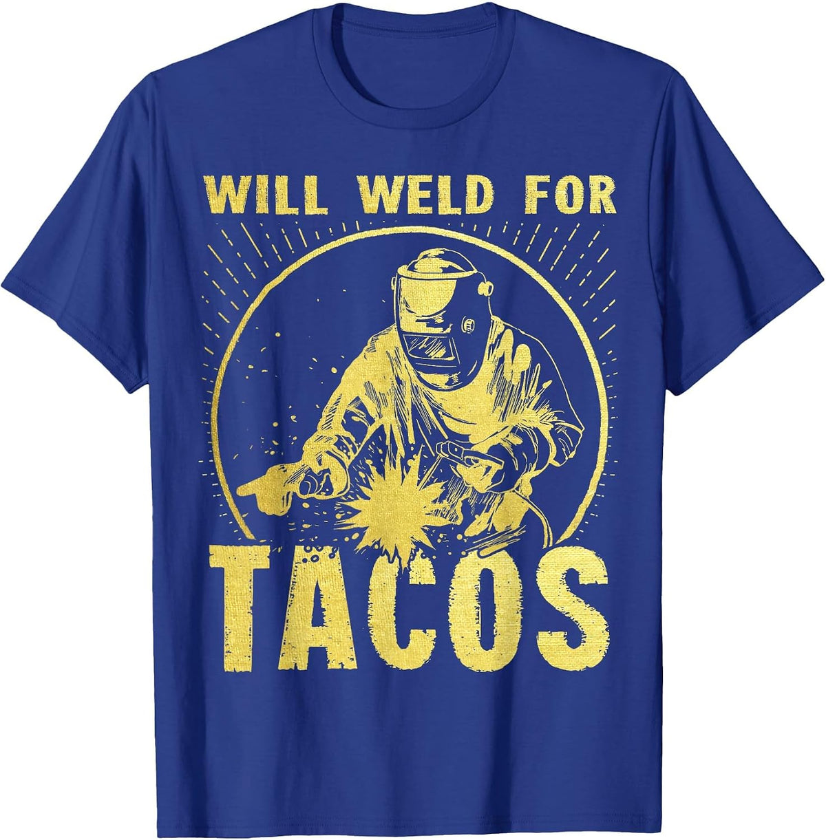 Will Weld for Tacos Welder Funny Welding Costume T-Shirt - Royal Blue