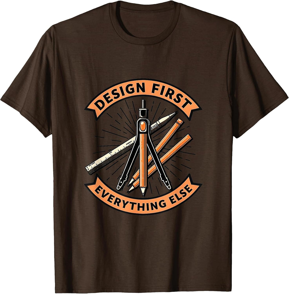 Design First Everything Else Typography Art T-Shirt - Brown