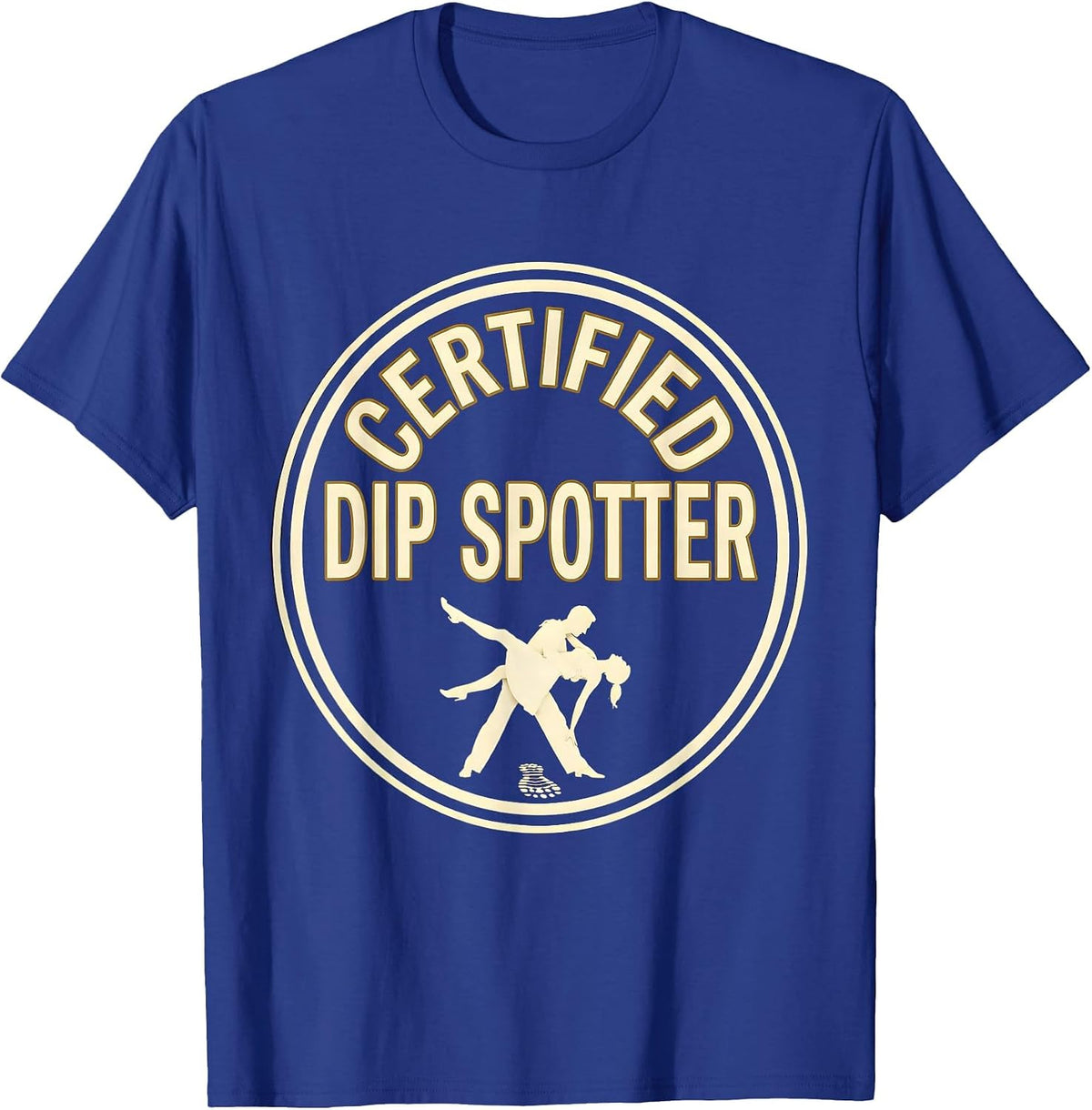 Certified Dip Spotter Funny Physical Therapist Holiday Humor T-Shirt - Royal Blue