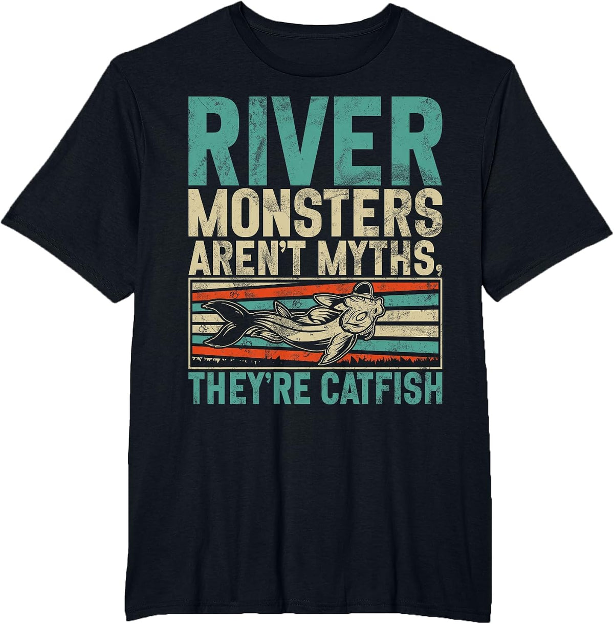 River Monsters Aren’t Myths They’re Catfish T-Shirt - Black