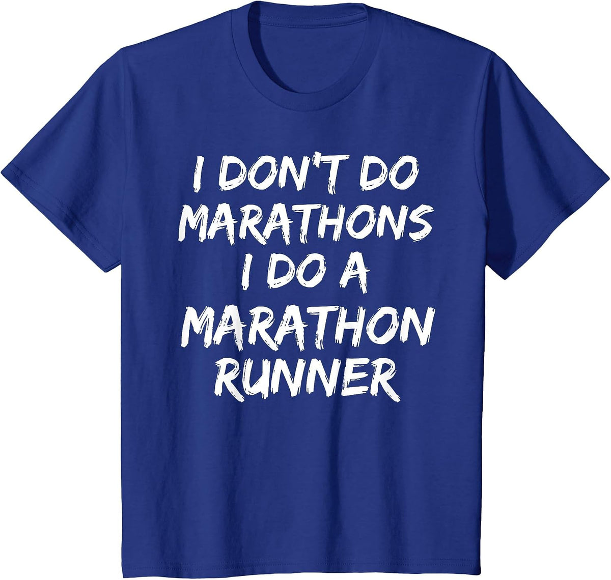 I Don't Do Marathons I Do A Marathon Runner Shirt Spouse Tee T-Shirt - Royal Blue